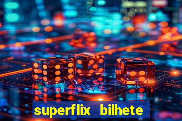 superflix bilhete de loteria